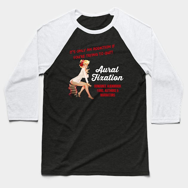 Aural Fixation Addiction Baseball T-Shirt by pandora9393